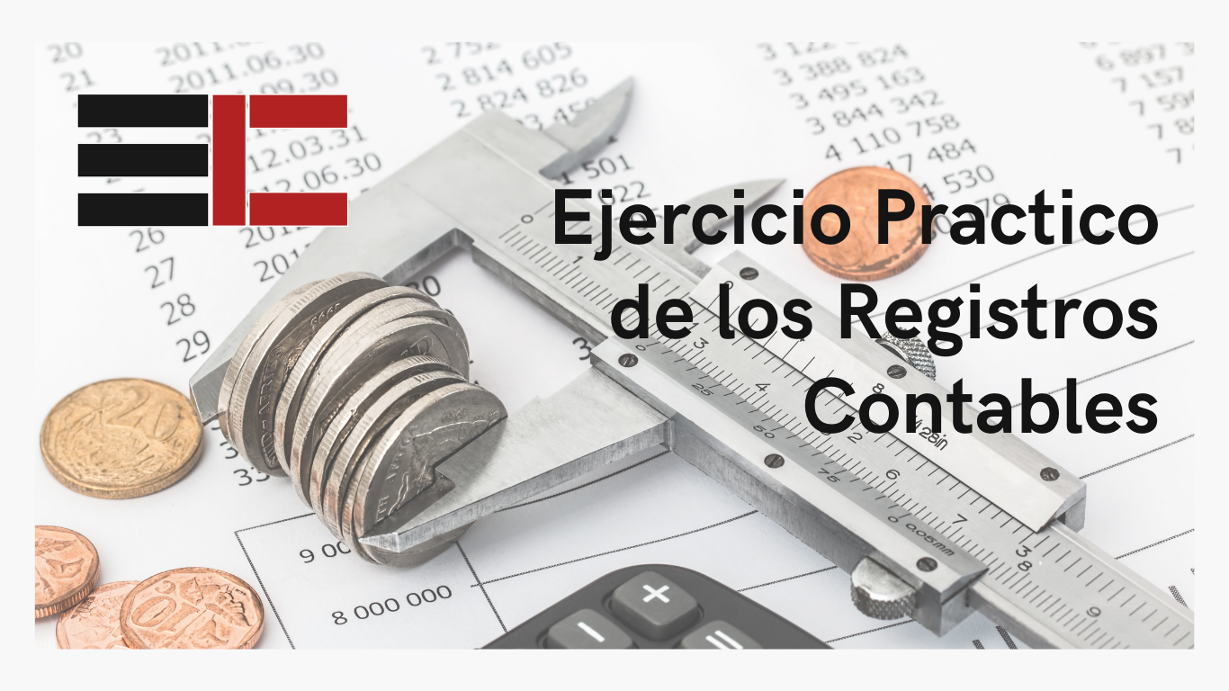 Ejercicio Practico de los Registros Contables