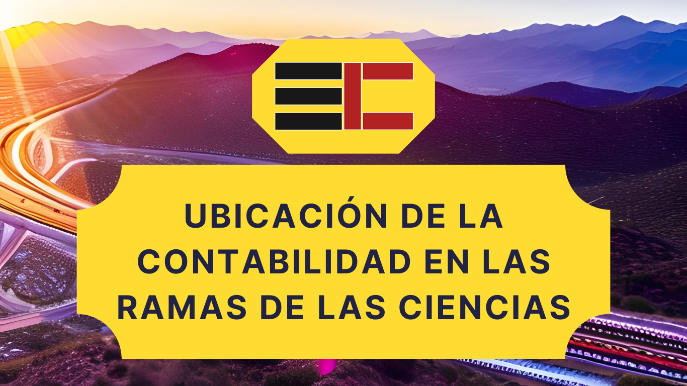 Ubicación de la Contabilidad en las Ramas de las Ciencias