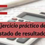 Ejercicio práctico del estado de resultados